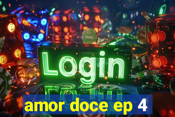 amor doce ep 4